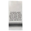 Kitchen Towel "I've finally reached The Wonder Years…"