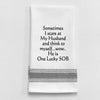 Kitchen Towel "Sometimes I stare at my Husband and think..."