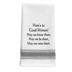 Here's to Good Women Towel