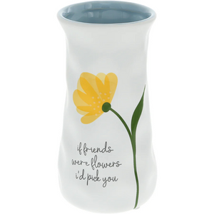 If Friends Were Flowers I'd Pick You 6.5" Vase