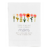 There Is No Way To Be A Perfect Mom But A Million Ways To Be A Good One Embroidery Towel