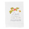 Love Is A Mighty Thing. So Are Mamas Embroidery Towel