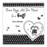 Some Days, All You Need Is a Hug! 2025 Calendar