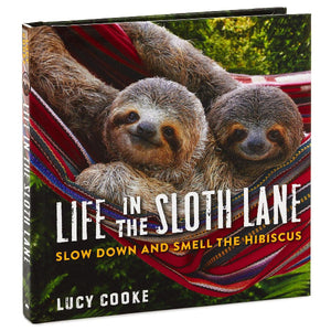 Hallmark Life in the Sloth Lane: Slow Down and Smell the Hibiscus Book