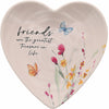 Meadows of Joy Butterfly Floral 4.5" Heart Keepsake Dish Friends are the Greatest Treasure in Life